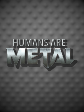Humans Are Metal